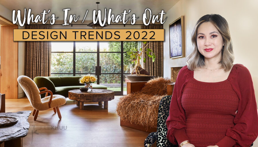 What’s IN and What’s OUT for 2022 | Interior Design Trends with Staying Power 2022